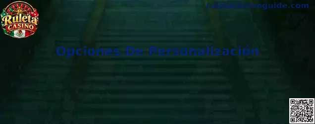 Opciones De Personalización en Ruleta Casino