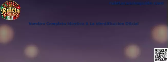 Validación de Nombre Completo Idéntico A La Identificación Oficial en Ruleta Casino
