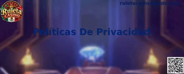Guía sobre Políticas De Privacidad y protección de datos en Ruleta Casino
