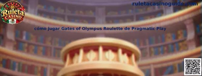 Guía visual para conocer Gates of Olympus Roulette de Pragmatic Play, sus apuestas de ruleta y funciones de bono