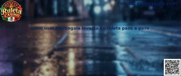 Explicación de cómo usar Martingala inversa en ruleta paso a paso