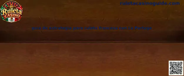 Guía de estrategia para ruleta francesa con La Partage