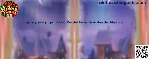 Imagen ilustrativa de la guía para jugar Auto Roulette online desde México