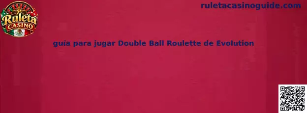 Imagen ilustrativa relacionada con la guía para jugar Double Ball Roulette de Evolution