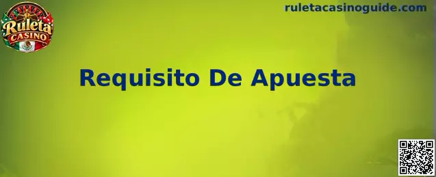 Guía visual para interpretar el requisito de apuesta en ruleta casino