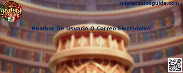 Guía de Ruleta Casino para identificar el campo Nombre De Usuario O Correo Electrónico durante el inicio de sesión