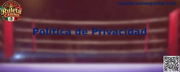 Privacidad y protección de datos de Ruleta Casino